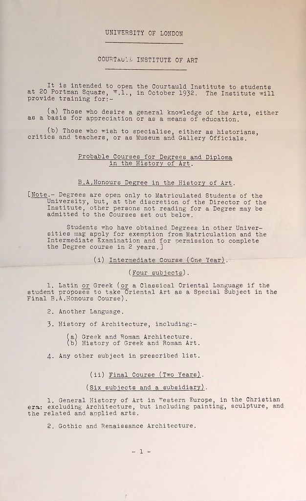 Typewritten document. First of two pages. Headings on this page include, 'Probable Courses for Degrees and Diploma in the History of Art', 'B.A. Honours Degree in the History of Art', 'Intermediate Course (One Year)', and 'Final Course (Two Years)'.